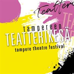 Tampereen Teatterikesä - Tampere Theatre Festival