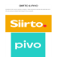 SIIRTO &amp; PIVO