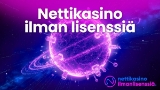 Nettikasino ilman lisenssiä